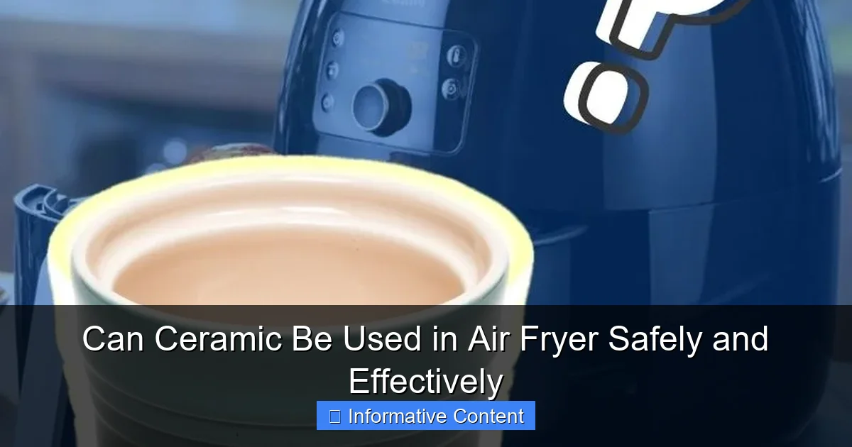 Can Ceramic Be Used in Air Fryer Safely and Effectively