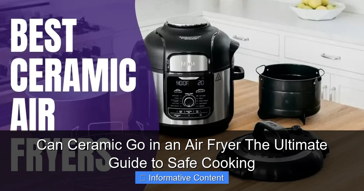 Can Ceramic Go in an Air Fryer The Ultimate Guide to Safe Cooking