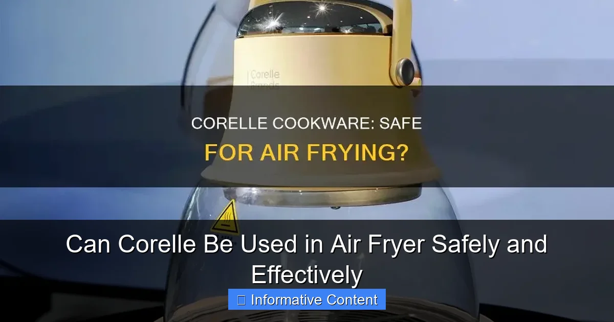 Can Corelle Be Used in Air Fryer Safely and Effectively