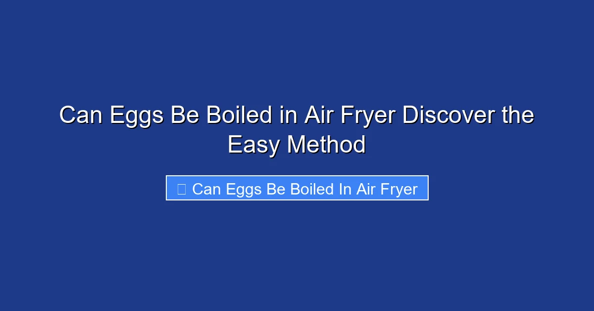 Can Eggs Be Boiled in Air Fryer Discover the Easy Method