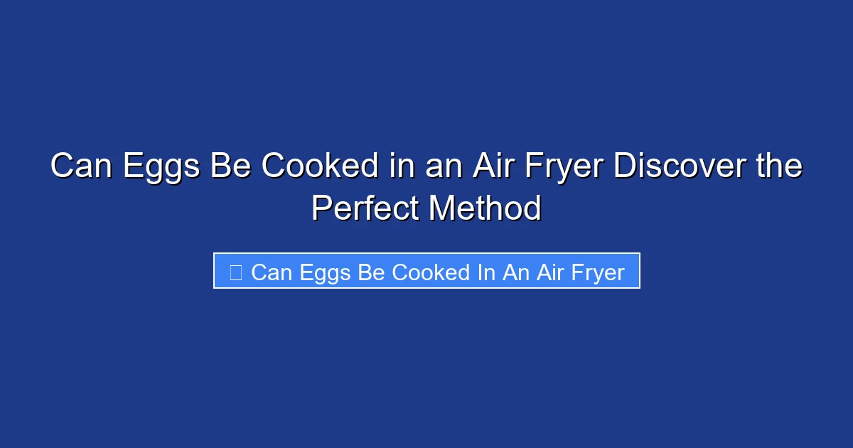 Can Eggs Be Cooked in an Air Fryer Discover the Perfect Method