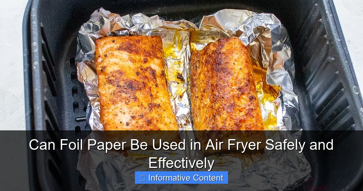 Can Foil Paper Be Used in Air Fryer Safely and Effectively