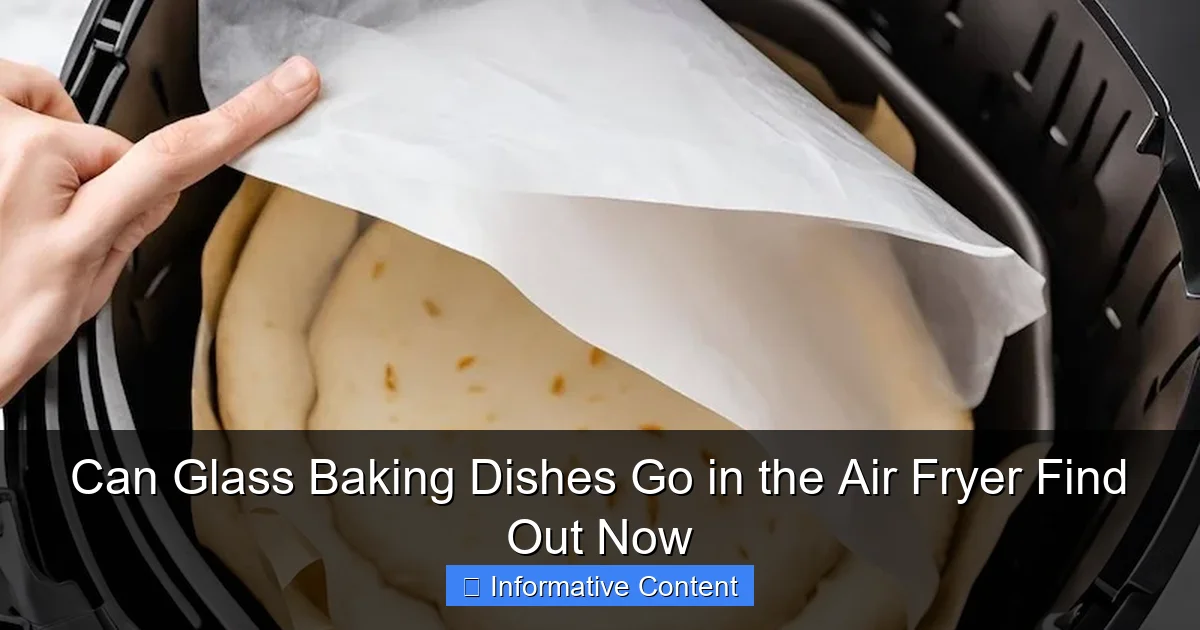 Can Glass Baking Dishes Go in the Air Fryer Find Out Now