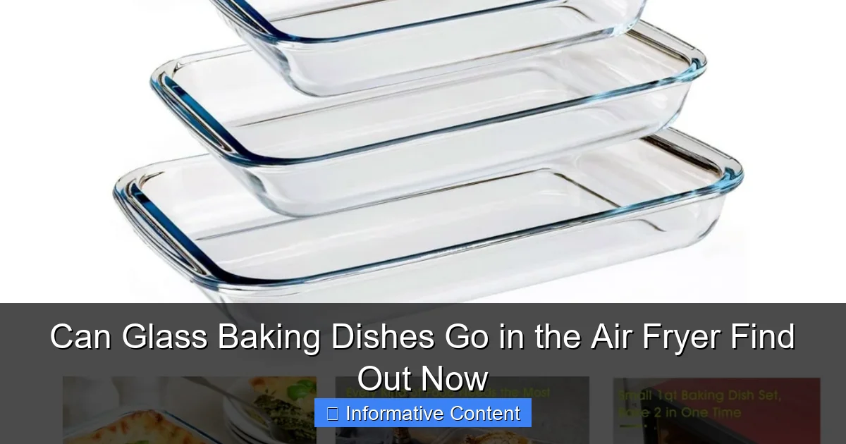 Can Glass Baking Dishes Go in the Air Fryer Find Out Now