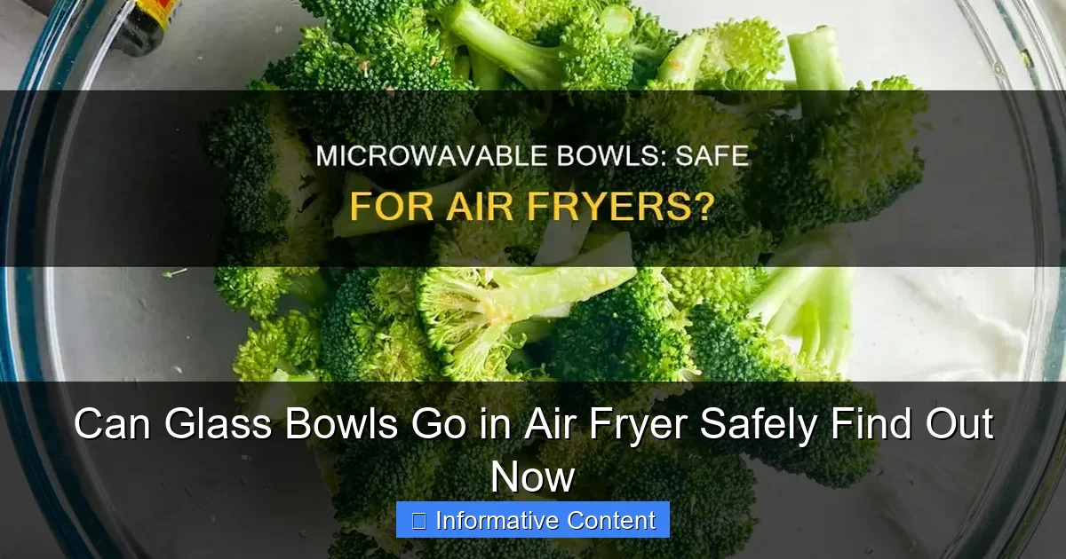 Can Glass Bowls Go in Air Fryer Safely Find Out Now