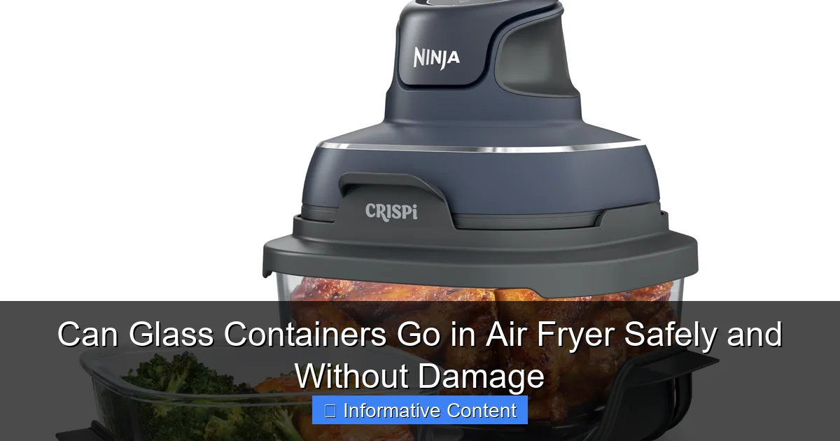 Can Glass Containers Go in Air Fryer Safely and Without Damage