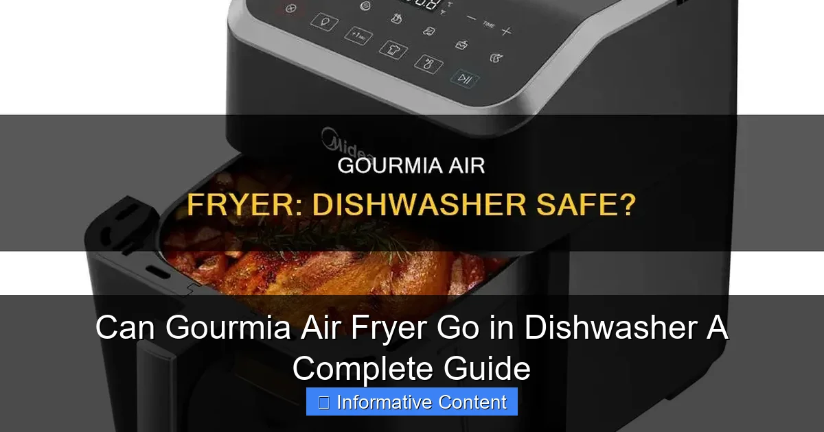 Can Gourmia Air Fryer Go in Dishwasher A Complete Guide