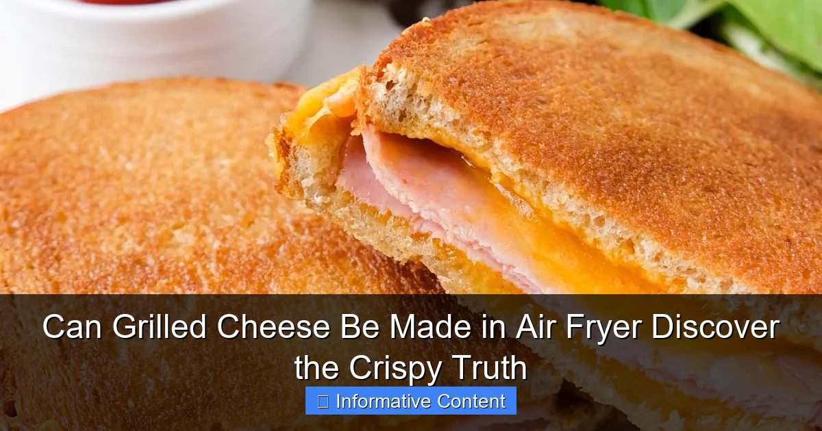 Can Grilled Cheese Be Made in Air Fryer Discover the Crispy Truth