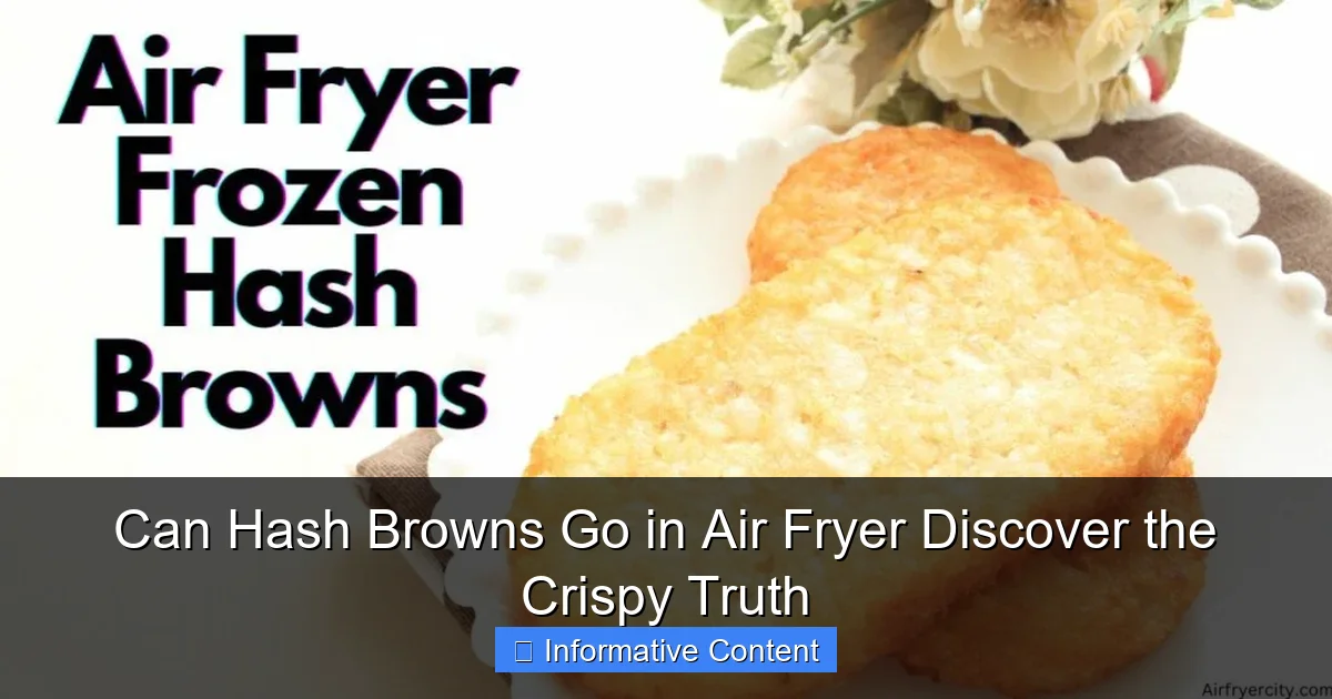 Can Hash Browns Go in Air Fryer Discover the Crispy Truth