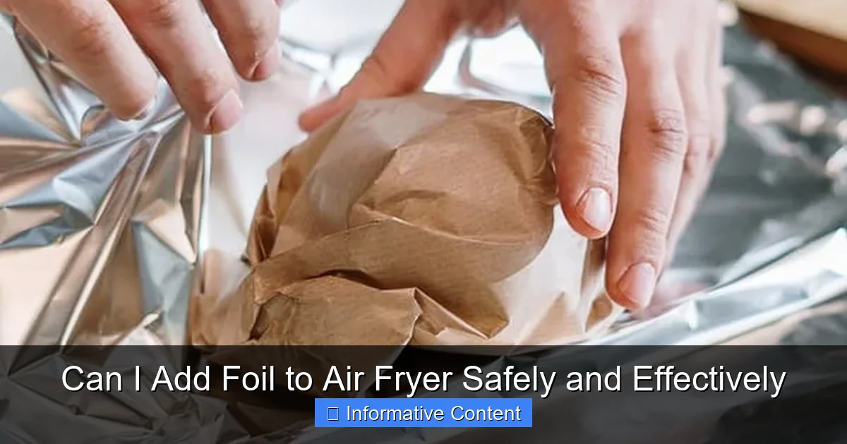 Can I Add Foil to Air Fryer Safely and Effectively