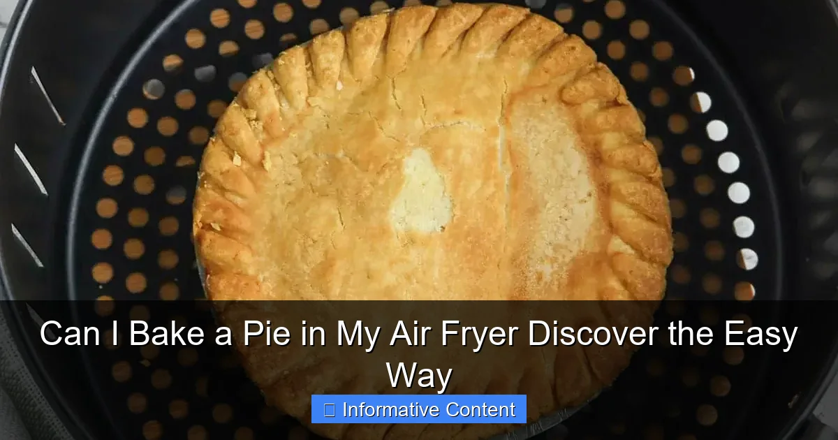 Can I Bake a Pie in My Air Fryer Discover the Easy Way