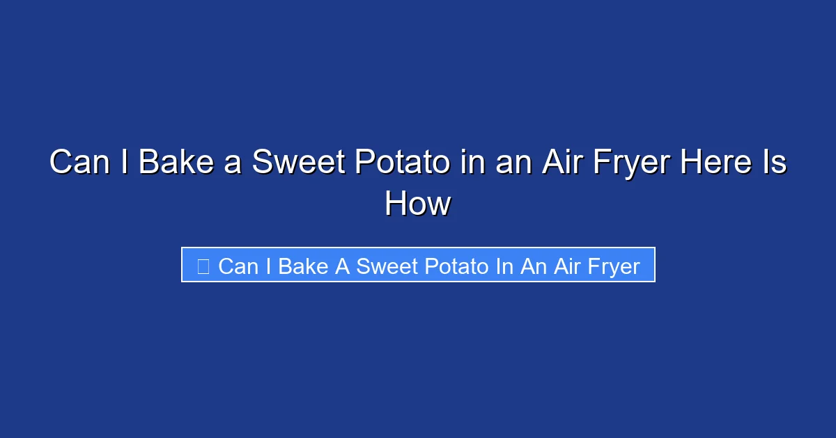 Can I Bake a Sweet Potato in an Air Fryer Here Is How