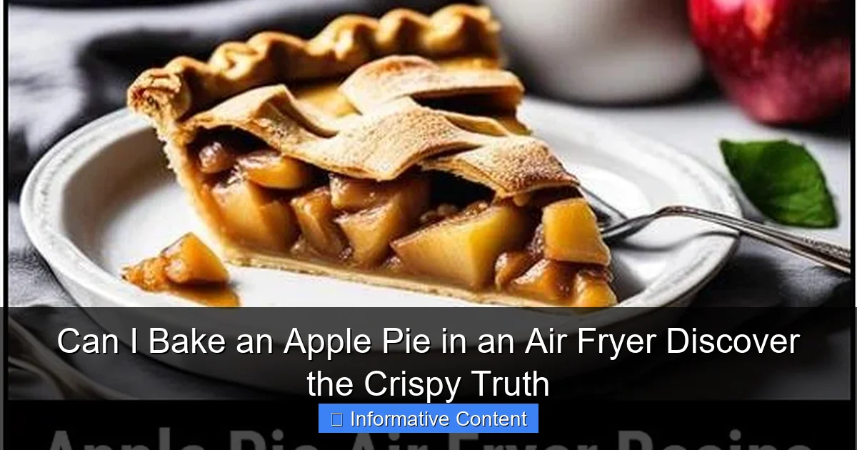 Can I Bake an Apple Pie in an Air Fryer Discover the Crispy Truth