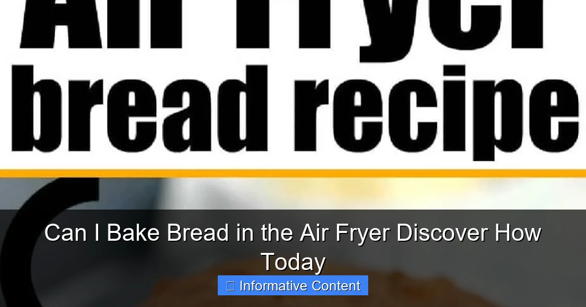 Can I Bake Bread in the Air Fryer Discover How Today