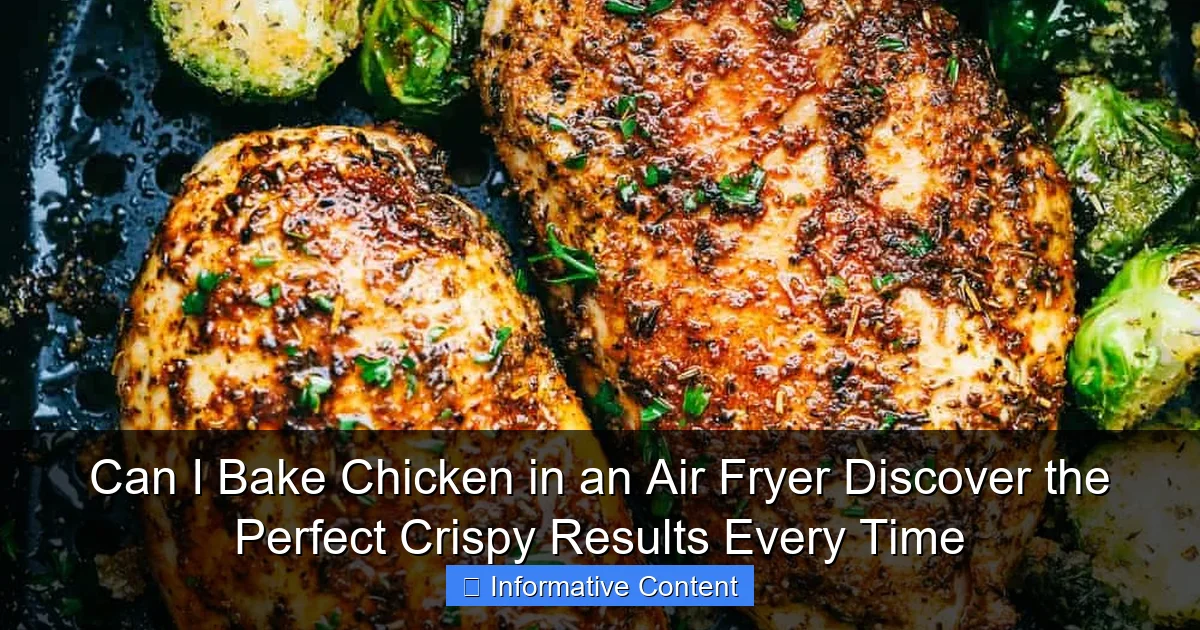 Can I Bake Chicken in an Air Fryer Discover the Perfect Crispy Results Every Time