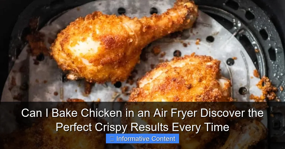 Can I Bake Chicken in an Air Fryer Discover the Perfect Crispy Results Every Time