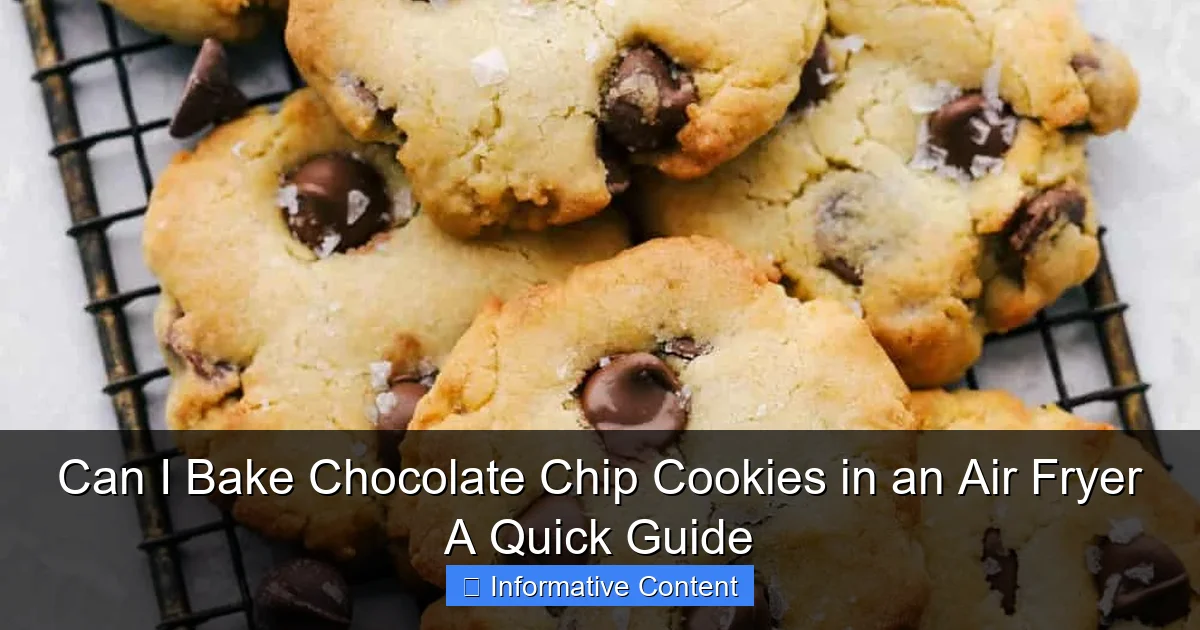 Can I Bake Chocolate Chip Cookies in an Air Fryer A Quick Guide