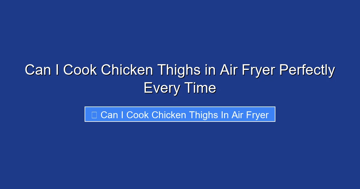Can I Cook Chicken Thighs in Air Fryer Perfectly Every Time