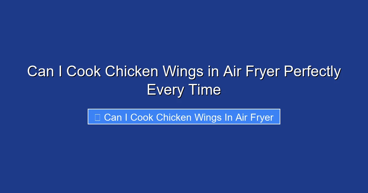 Can I Cook Chicken Wings in Air Fryer Perfectly Every Time