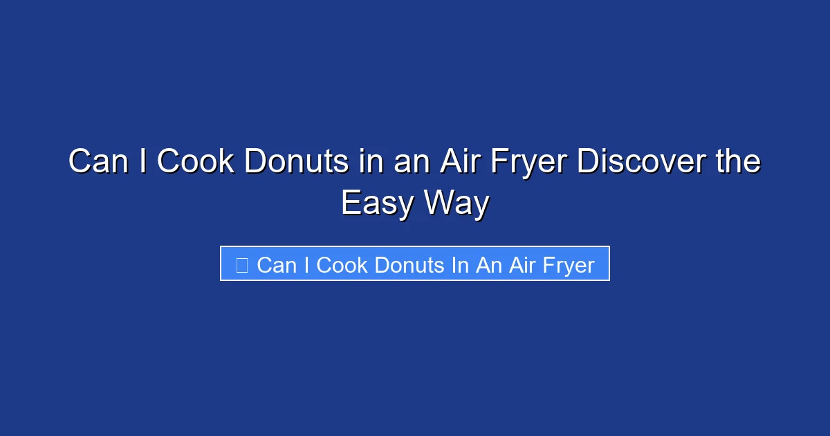 Can I Cook Donuts in an Air Fryer Discover the Easy Way
