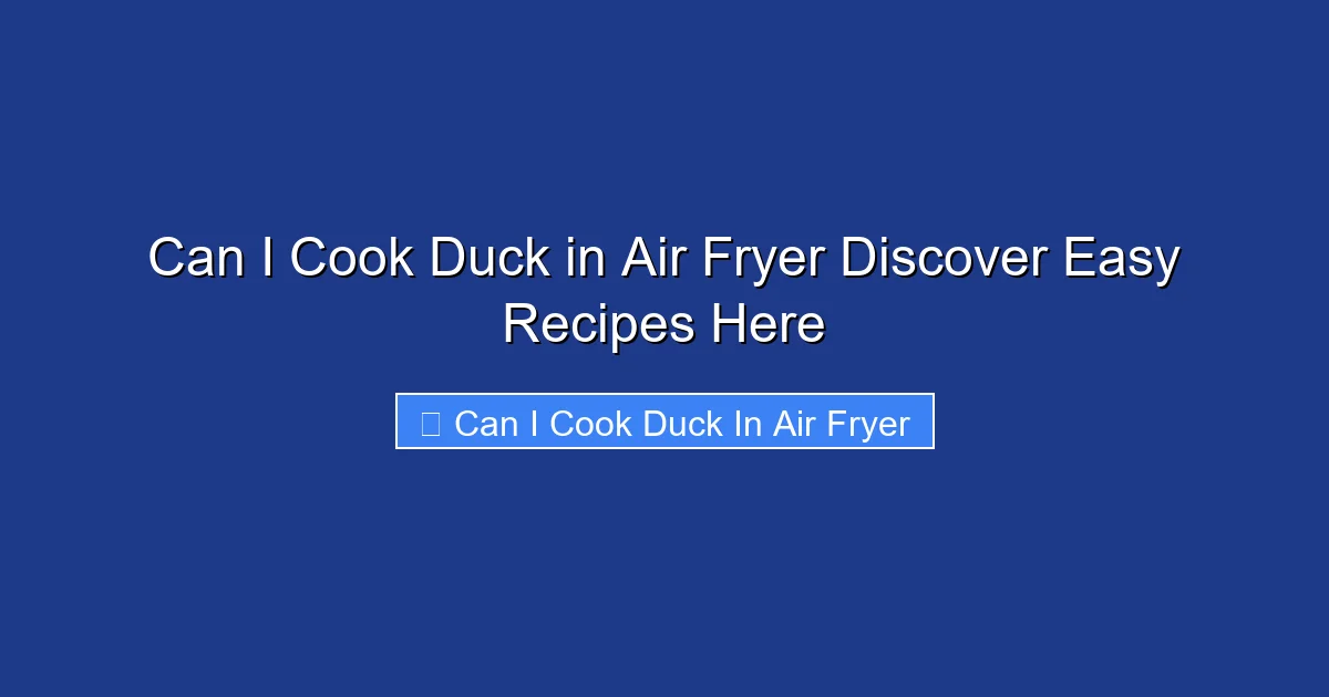 Can I Cook Duck in Air Fryer Discover Easy Recipes Here