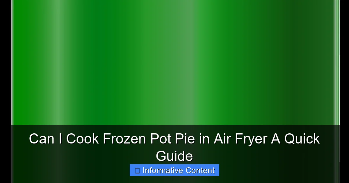 Can I Cook Frozen Pot Pie in Air Fryer A Quick Guide