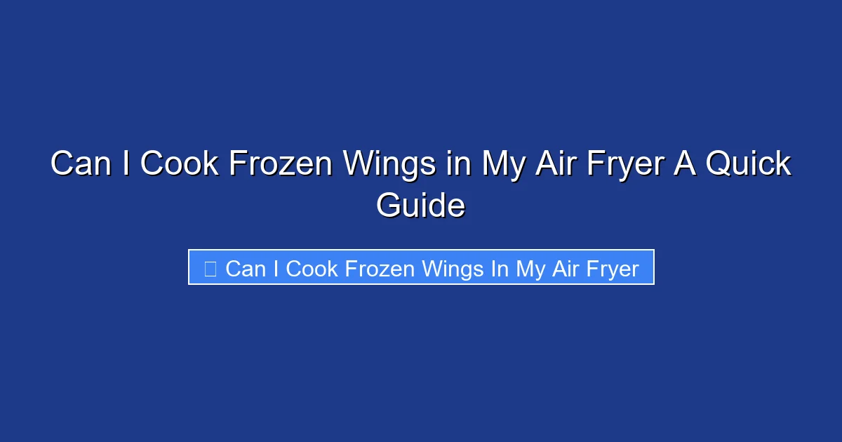 Can I Cook Frozen Wings in My Air Fryer A Quick Guide