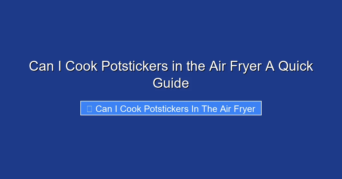 Can I Cook Potstickers in the Air Fryer A Quick Guide
