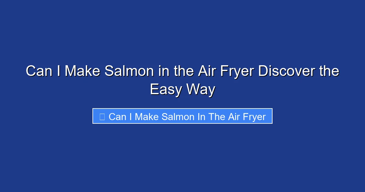 Can I Make Salmon in the Air Fryer Discover the Easy Way