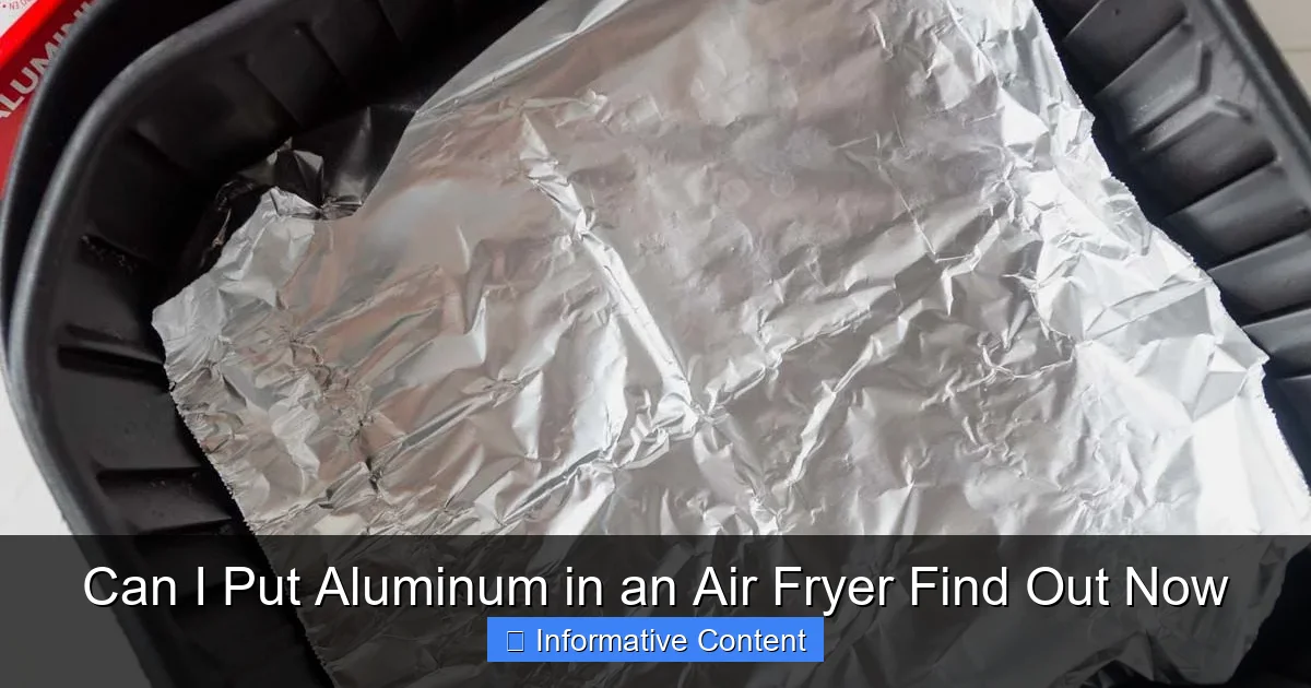 Can I Put Aluminum in an Air Fryer Find Out Now