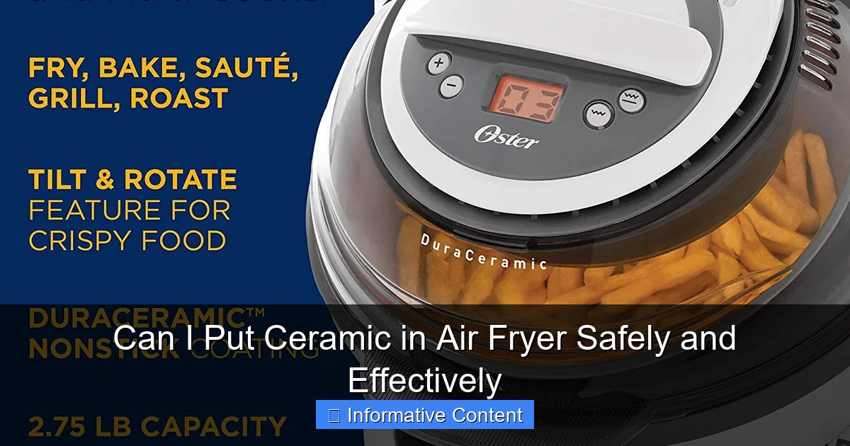 Can I Put Ceramic in Air Fryer Safely and Effectively
