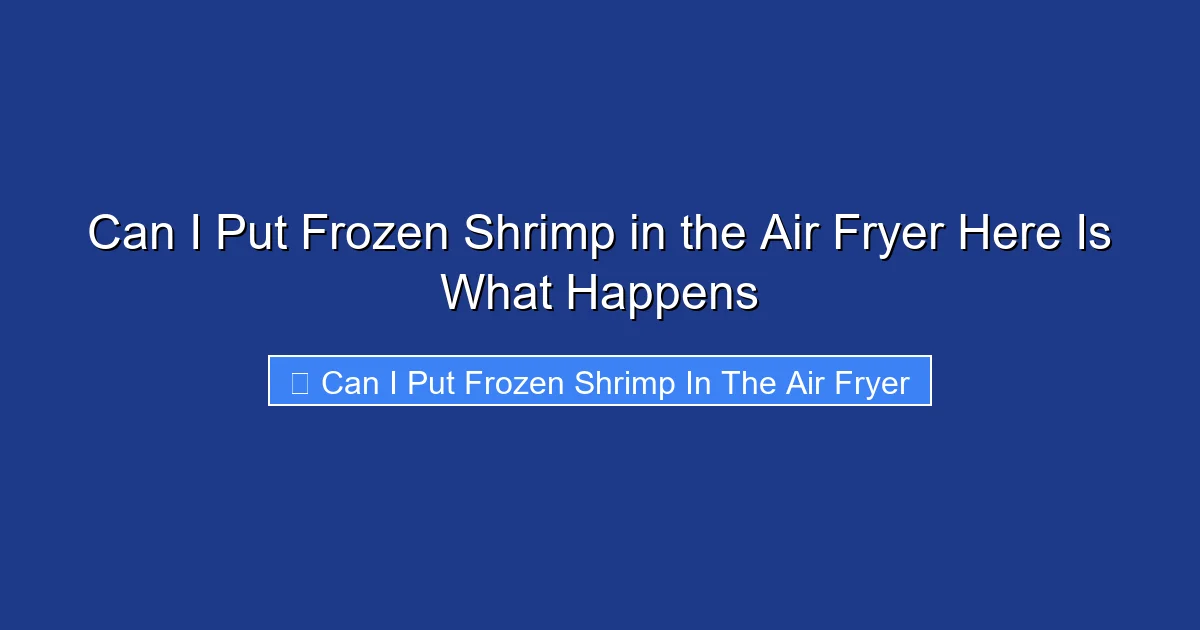 Can I Put Frozen Shrimp in the Air Fryer Here Is What Happens