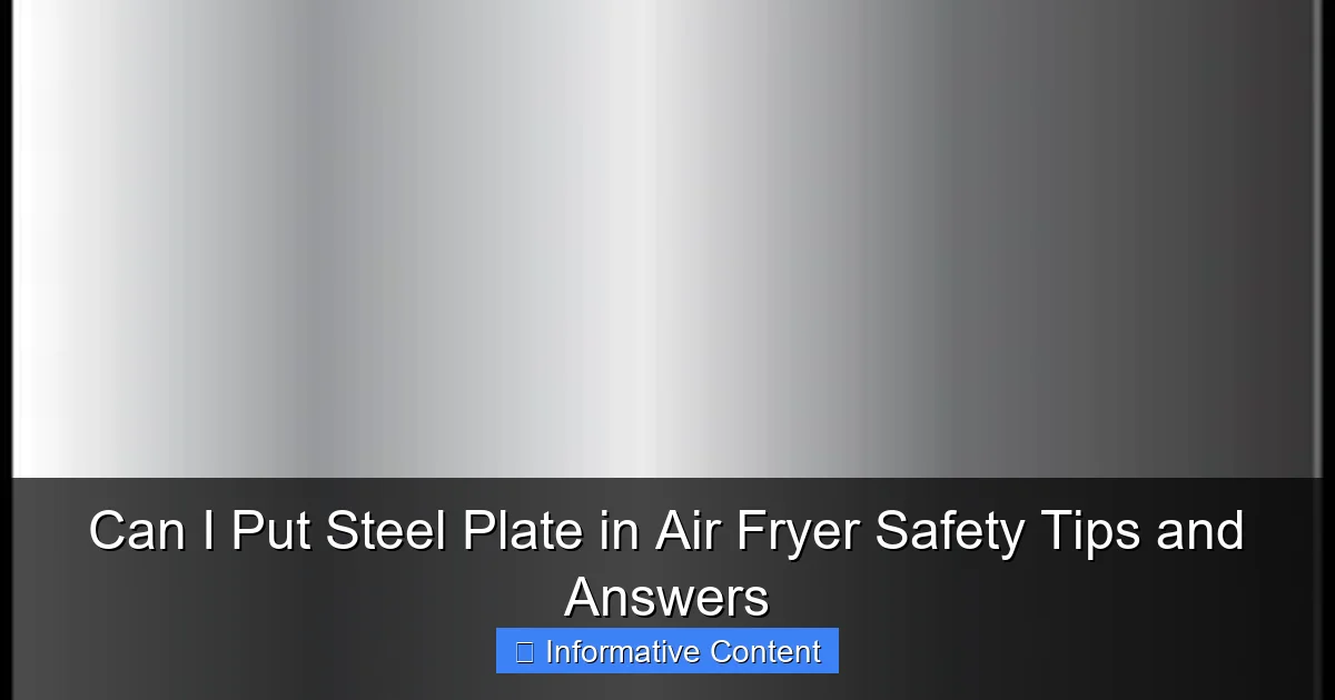Can I Put Steel Plate in Air Fryer Safety Tips and Answers