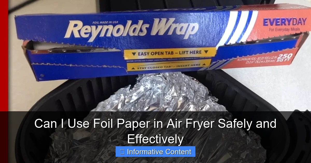Can I Use Foil Paper in Air Fryer Safely and Effectively