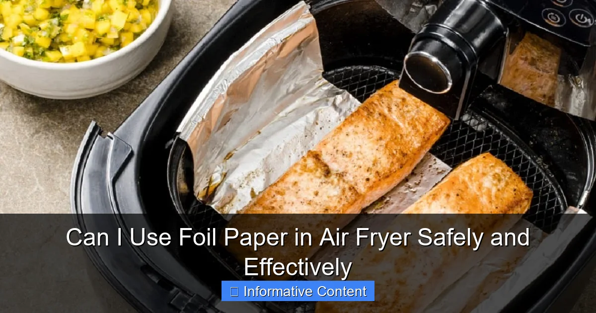 Can I Use Foil Paper in Air Fryer Safely and Effectively