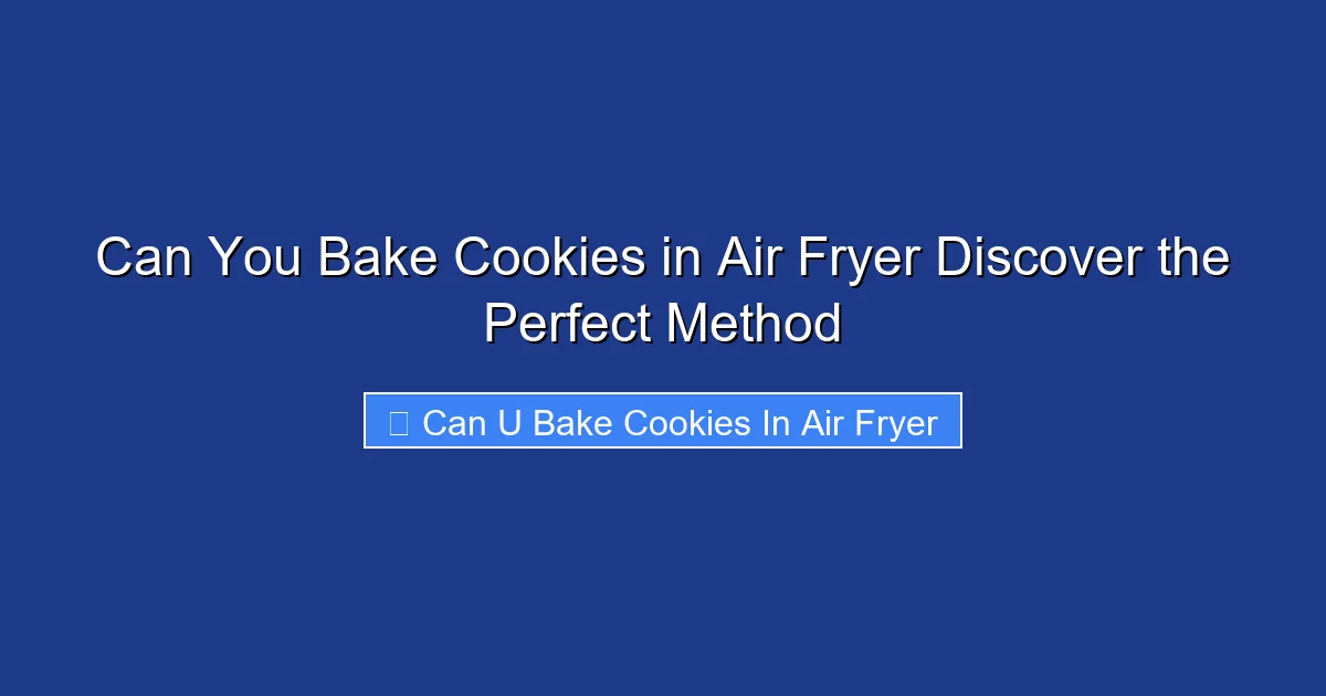 Can You Bake Cookies in Air Fryer Discover the Perfect Method