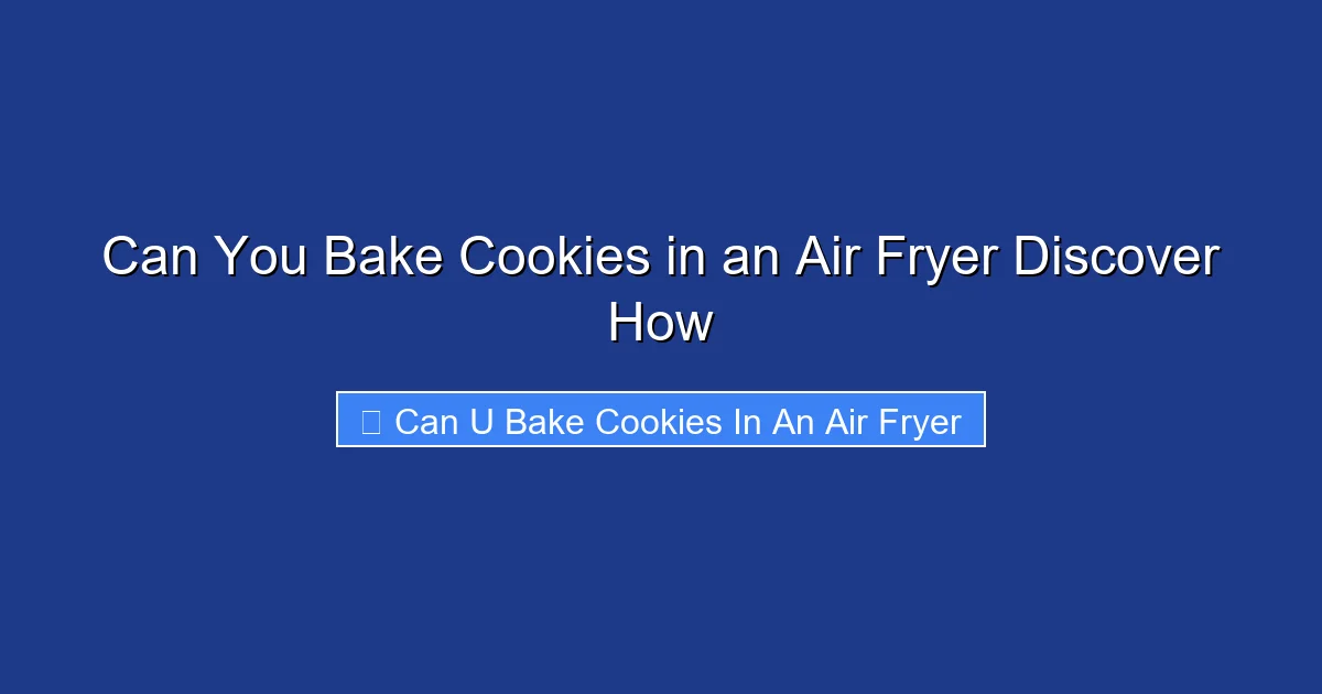 Can You Bake Cookies in an Air Fryer Discover How