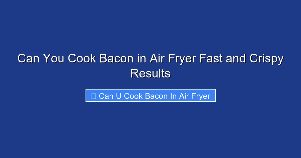 Can You Cook Bacon in Air Fryer Fast and Crispy Results