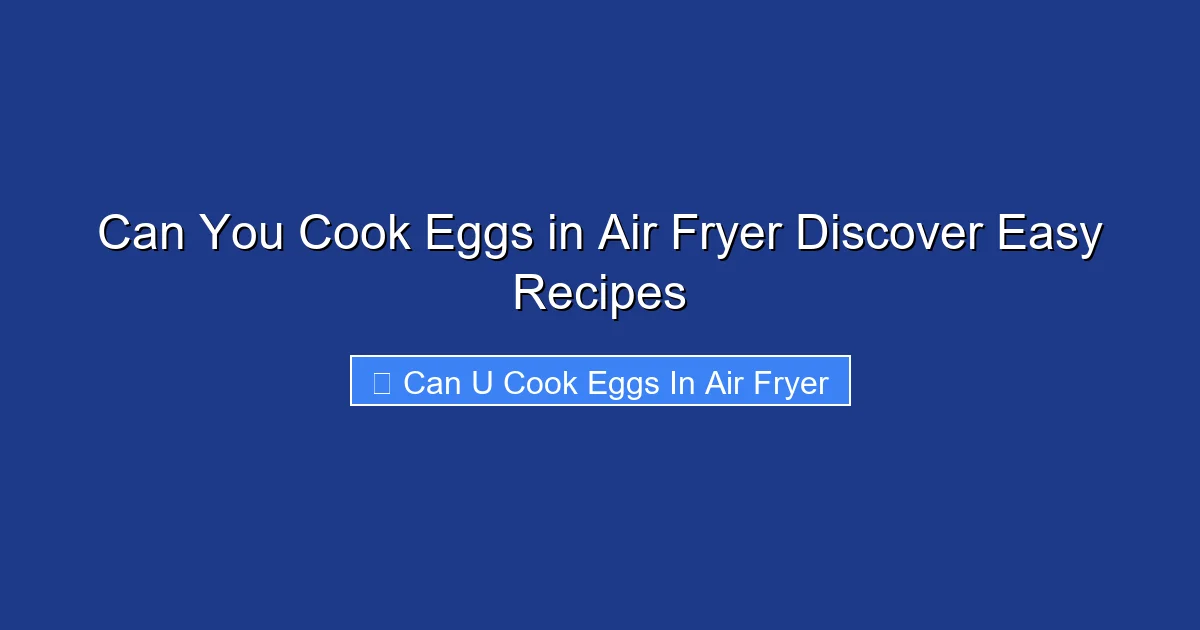 Can You Cook Eggs in Air Fryer Discover Easy Recipes