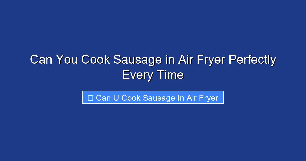 Can You Cook Sausage in Air Fryer Perfectly Every Time