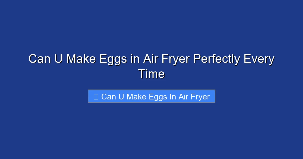 Can U Make Eggs in Air Fryer Perfectly Every Time
