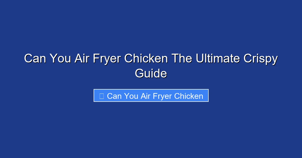 Can You Air Fryer Chicken The Ultimate Crispy Guide