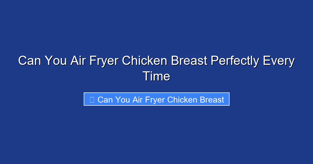 Can You Air Fryer Chicken Breast Perfectly Every Time