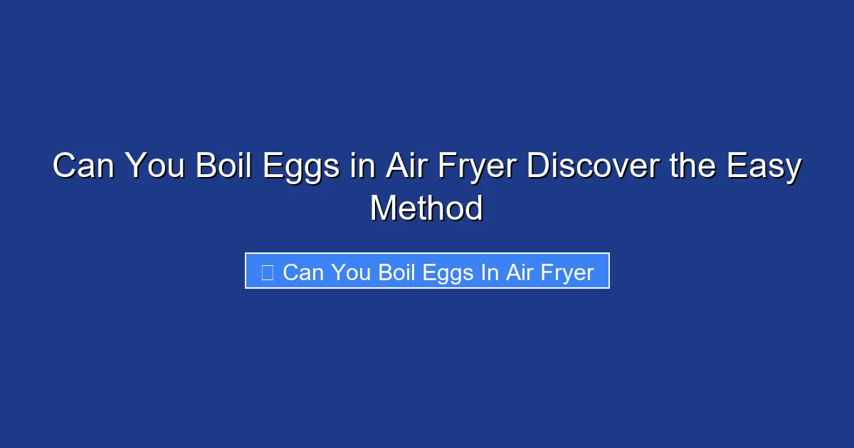 Can You Boil Eggs in Air Fryer Discover the Easy Method