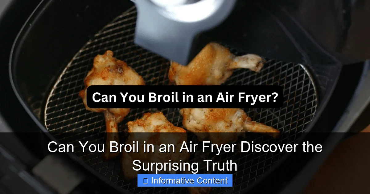 Can You Broil in an Air Fryer Discover the Surprising Truth