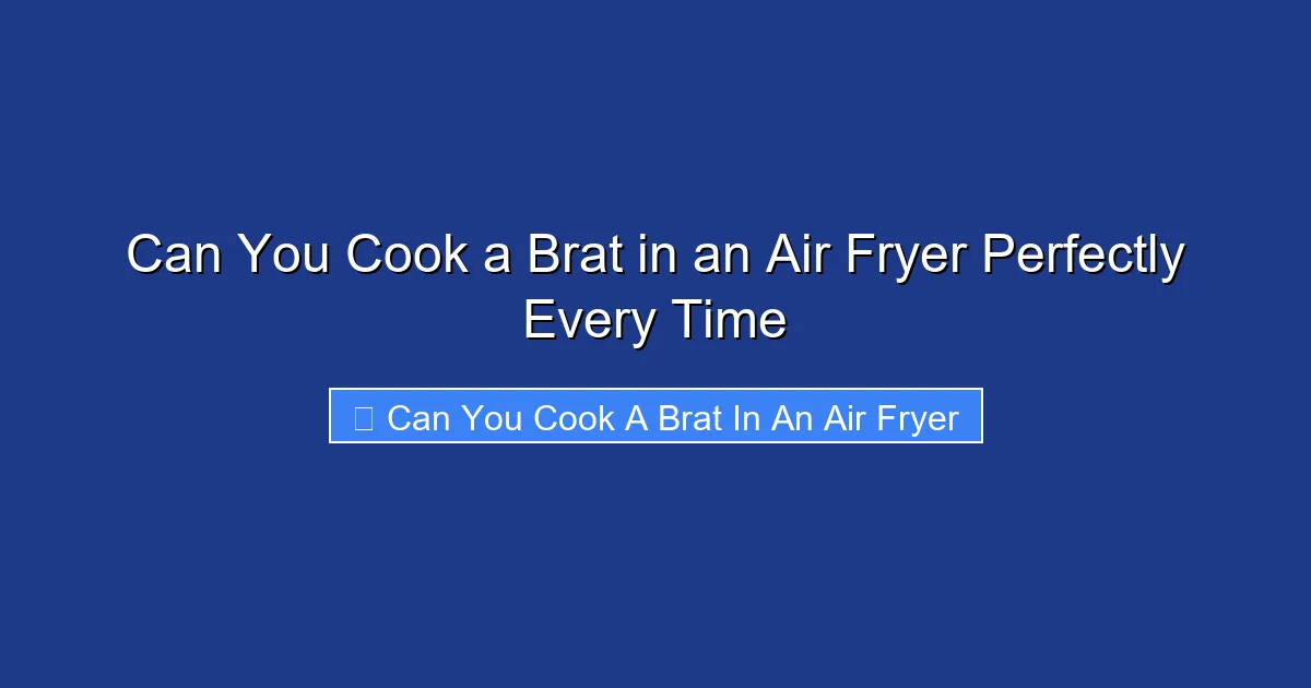 Can You Cook a Brat in an Air Fryer Perfectly Every Time