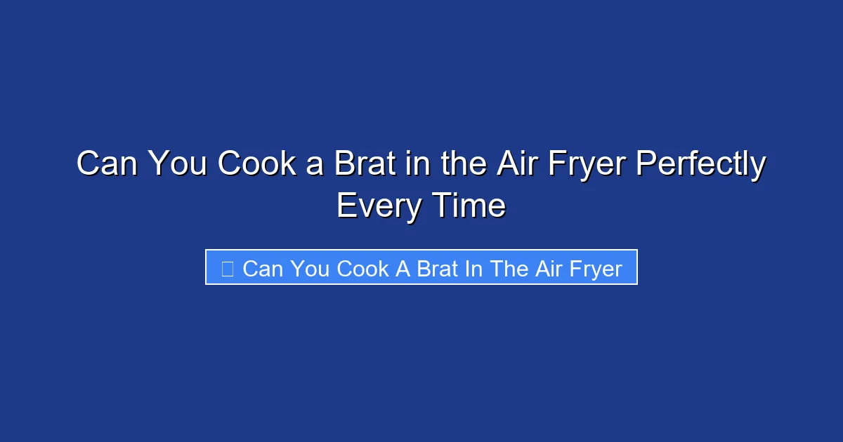Can You Cook a Brat in the Air Fryer Perfectly Every Time