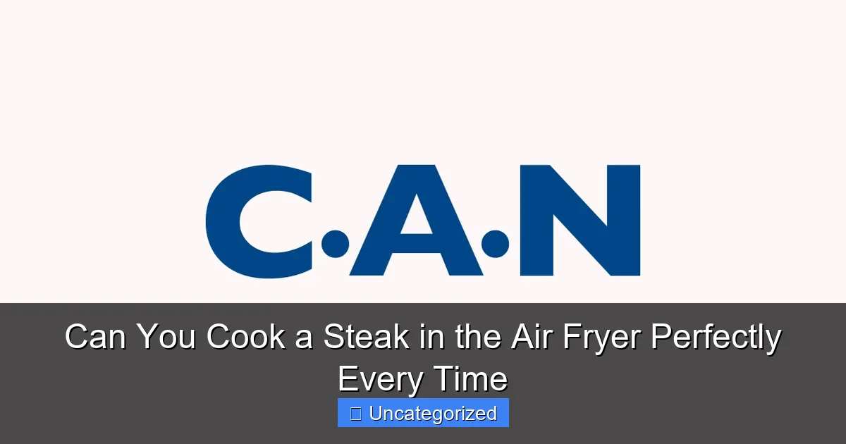 Can You Cook a Steak in the Air Fryer Perfectly Every Time