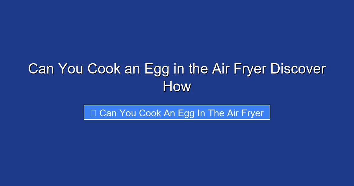 Can You Cook an Egg in the Air Fryer Discover How