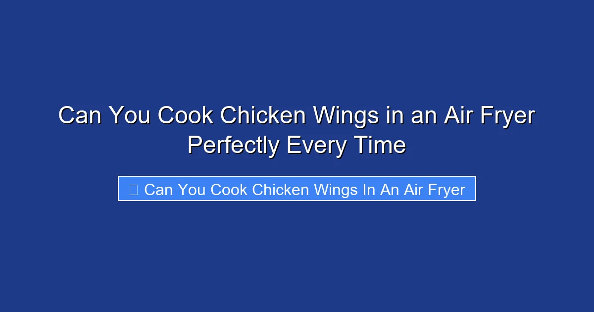 Can You Cook Chicken Wings in an Air Fryer Perfectly Every Time